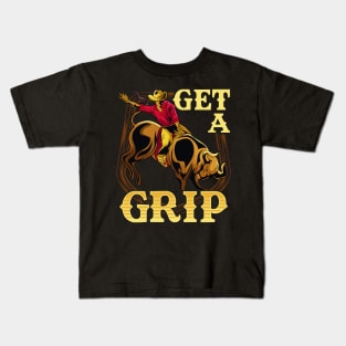 Get A Grip Bullrider Funny Competitive Riding Pun Kids T-Shirt